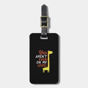 Funny Giraffe Cartoon You Aren't Even On My Level Luggage Tag