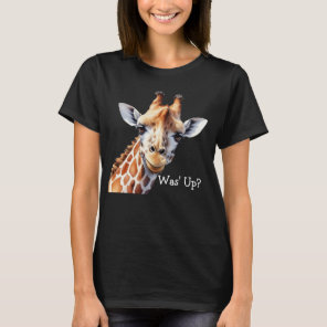 Funny Giraffe Lover's T-shirt, Was' Up?  T-Shirt