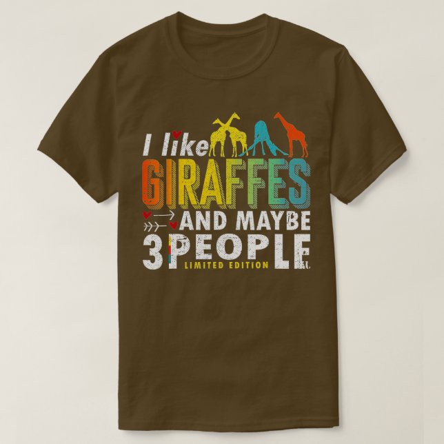 Funny Giraffe Sayings I like Giraffes and Maybe 3  T-Shirt (Design Front)