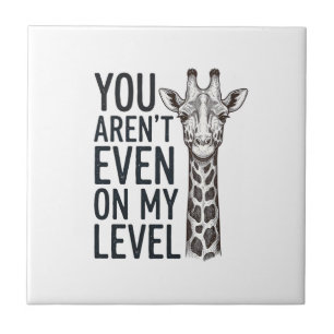 Funny Giraffe You Aren’t Even on My Level T-Shirt_ Ceramic Tile