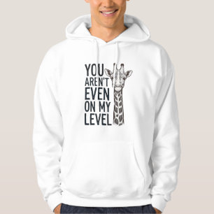 Funny Giraffe You Aren’t Even on My Level T-Shirt_ Hoodie