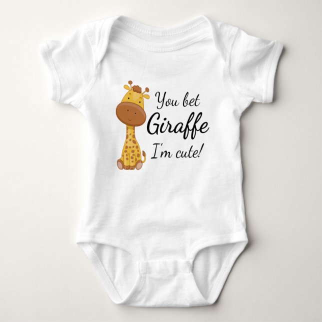 Funny Giraffe: You Bet Giraffe I'm Cute Baby Bodysuit (Front)