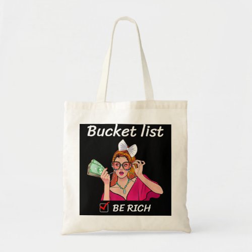 Funny Girl Bucket List Be Rich Will Be Millionaire Tote Bag
