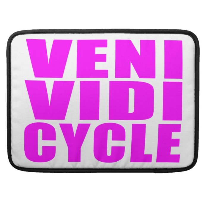 Funny Girl Cycling Quotes  Veni Vidi Cycle Sleeves For MacBook Pro