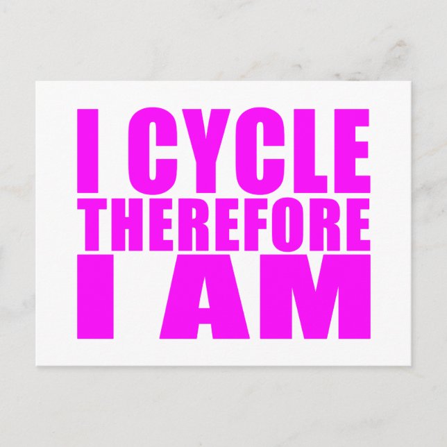 Funny Girl Cyclists Quotes  : I Cycle Therefore I Postcard (Front)
