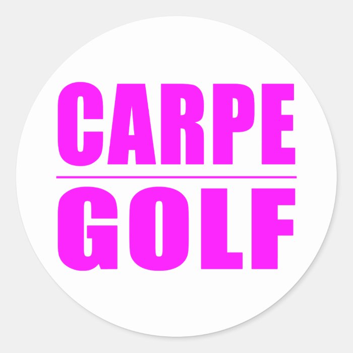 Funny Girl Golfers Quotes   Carpe Golf Sticker