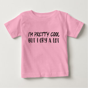 Funny Girl Shirt - I'm Pretty Cool But I Cry A Lot