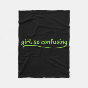Funny Girl So Confusing Green Text Sarcastic Quote Fleece Blanket