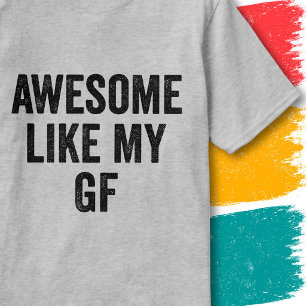 Funny Girlfriend Couples Quote Awesome Like My GF T-Shirt