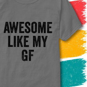 Funny Girlfriend Couples Quote Awesome Like My GF T-Shirt