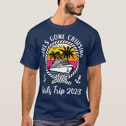 Funny Girls Cruise Squad Girls rip 2023 Girls Gone T_Shirt