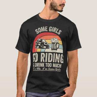 Funny Girls Go Riding Drink Too Much Utv Off T-Shirt