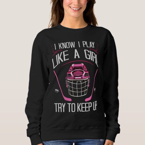 Funny Girls Hockey Designs For Women Field Hockey  Sweatshirt
