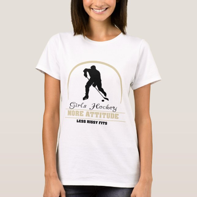 Funny Girls Hockey More Attitude T-Shirt (Front)