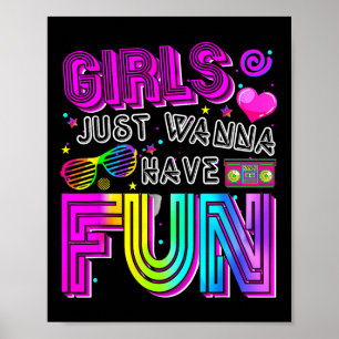 Funny Girls Just Wanna Have Fun Awesome 70s 80s 90 Poster