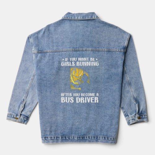 Funny Girls Running After You Become A Bus Driver  Denim Jacket