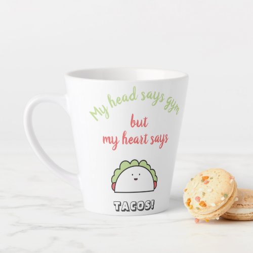 Funny Girly Head says Gym Heart says Tacos Quote Latte Mug