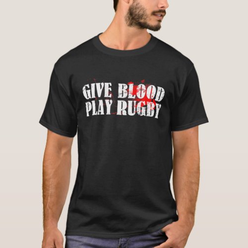 Funny Give Blood Play Rugby Tough Rugby Player Gif T_Shirt
