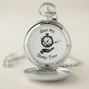 Funny Give Me Some Time Pocket Watch - Classic