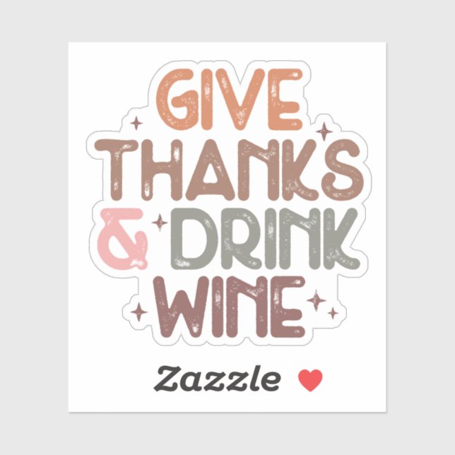 Funny "Give Thanks and Drink Wine" Quote Sticker (Sheet)