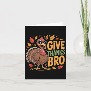 Funny Give Thanks Bro Turkey Thanksgiving Fall Aut Card
