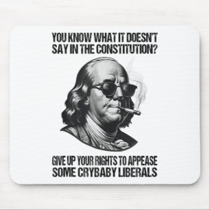 Funny Give Up Your Rights To Appease Some Crybaby Mouse Pad