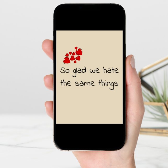 Funny Glad we Hate the Same Things Valentine's day Card (Front Digital)