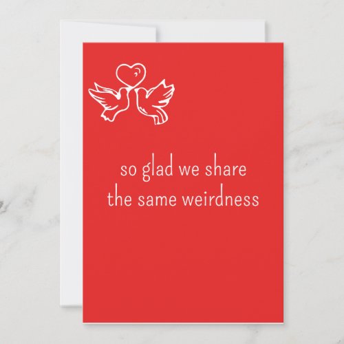 Funny Glad we share the same weirdness  Valentine Invitation