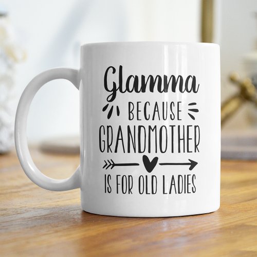 Funny Glamma Grandmother Is For Old Ladies Quote Coffee Mug
