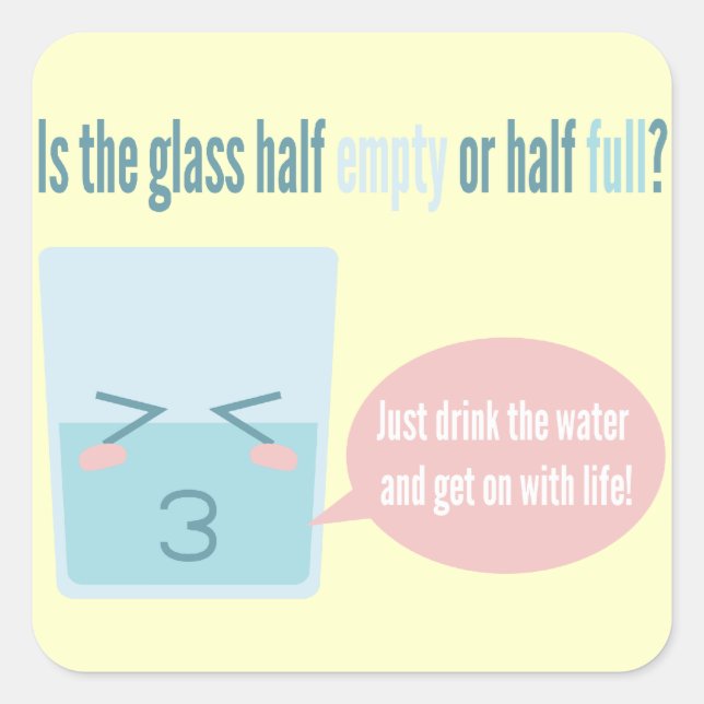 Funny Glass Half Empty Half Full Square Sticker (Front)