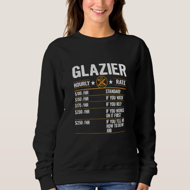 Funny Glazier Hourly Rate Labor Rates Glazier Co W Sweatshirt (Front)