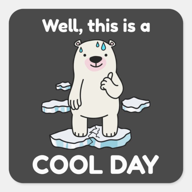 Funny Global Warming This Is A Cool Day Earth Square Sticker (Front)