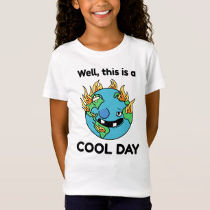 Funny Global Warming This Is A Cool Day Earth T-Shirt
