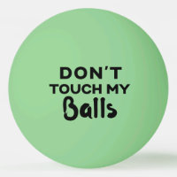 Funny Glow Ping Pong Ball Don't Touch My Balls