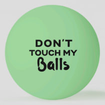 Funny Glow Ping Pong Ball Don't Touch My Balls