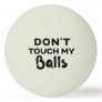 Funny Glow Ping Pong Ball Don't Touch My Balls