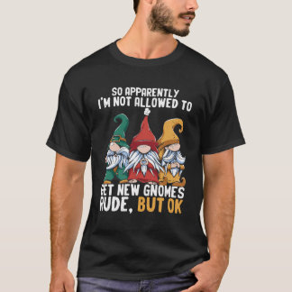 Funny Gnome Gardening Dwarf Garden Not Allowed To  T-Shirt