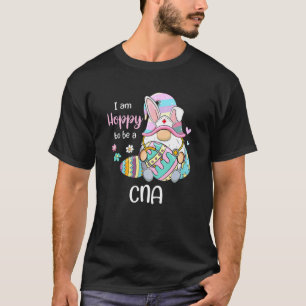 Funny Gnome I Am Hoppy To Be A Cna Nurse Bunny Eas T-Shirt