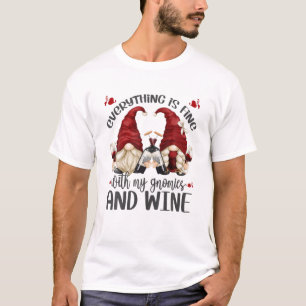 Funny Gnome Wine Saying For Women Everything Is Fi T-Shirt