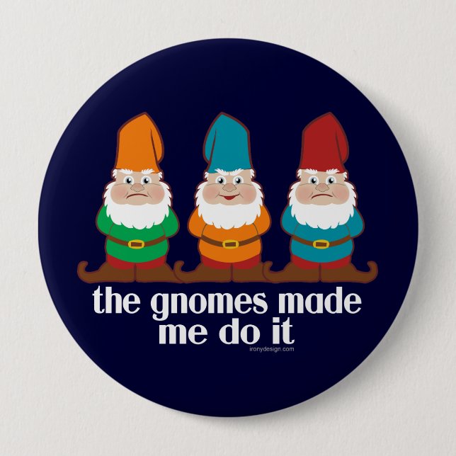 Funny Gnomes Made Me Do It Pinback Button (Front)