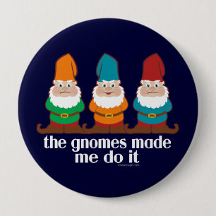 Funny Gnomes Made Me Do It Pinback Button