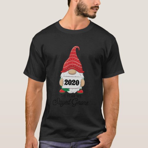 Funny Gnomie Christmas 2020 The Year We Stayed T_Shirt