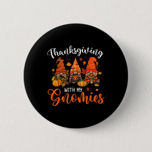 Funny Gnomies Thanksgiving Gnomes Lover Women Girl Button