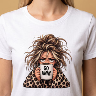 Funny Go Away Morning T-Shirt