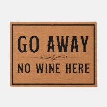 Funny Go Away Wine Humor Rustic Brown Doormat