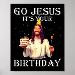 Funny Go Jesus It's Your Birthday Merry Christmas  Poster