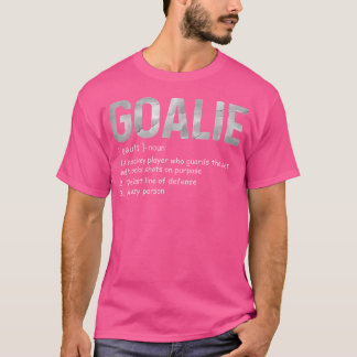 Funny Goalie Definition Soccer Hockey Gear Goalkee T-Shirt