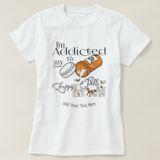 FUNNY GOAT| Addicted to My Happy Pills GetYerGoat T-Shirt