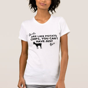 Funny Goat Quote: Goats are Like Potato Chips T-Shirt