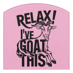 Funny Goat Quote Relax I've Goat This Door Sign